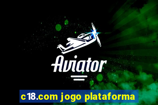 c18.com jogo plataforma